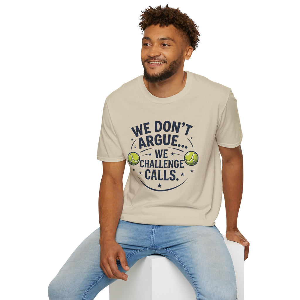 Tennis Tee — "We Don't Argue… We Challenge" Funny Tennis Player Shirt
