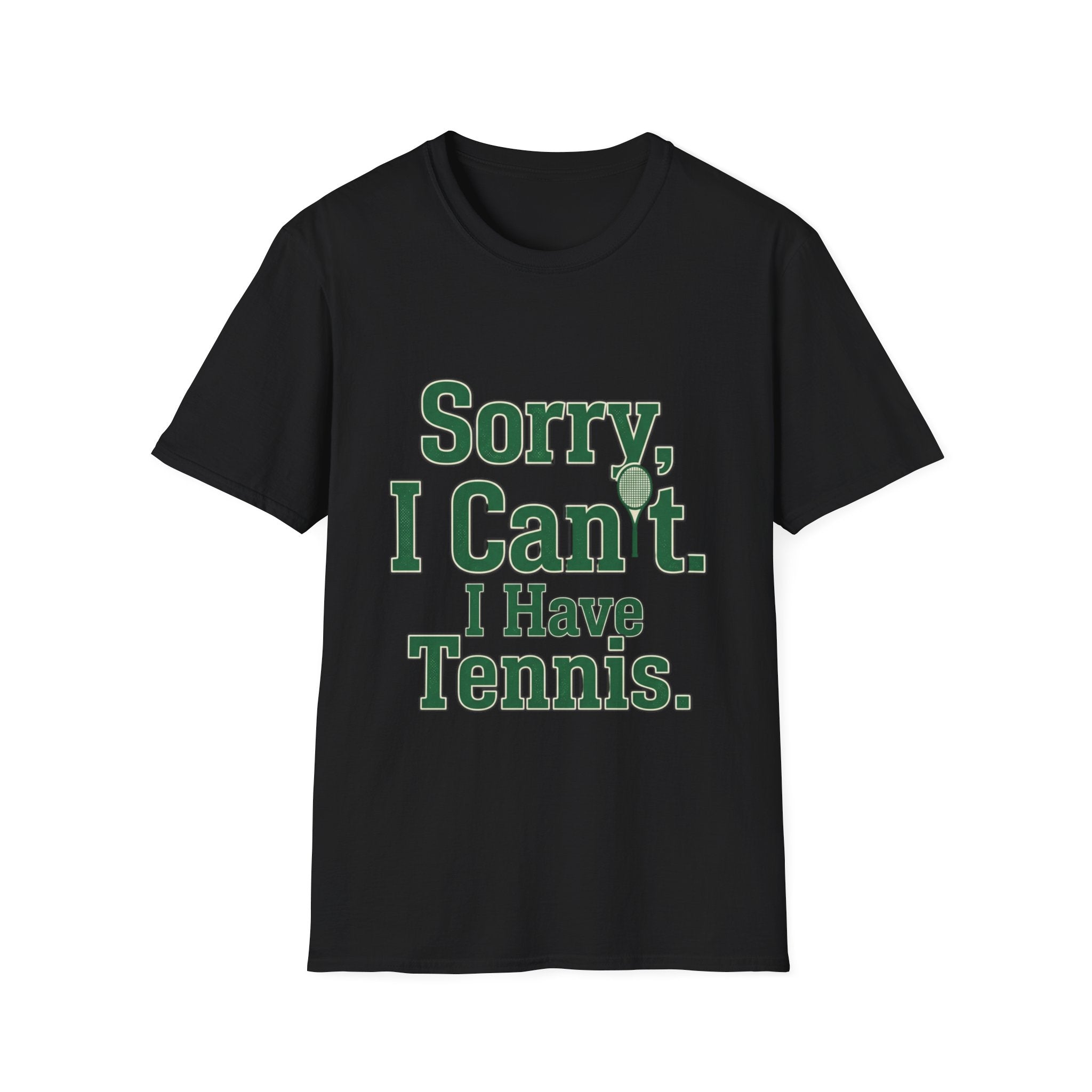 Sorry, I Can't. I Have Tennis t-shirt