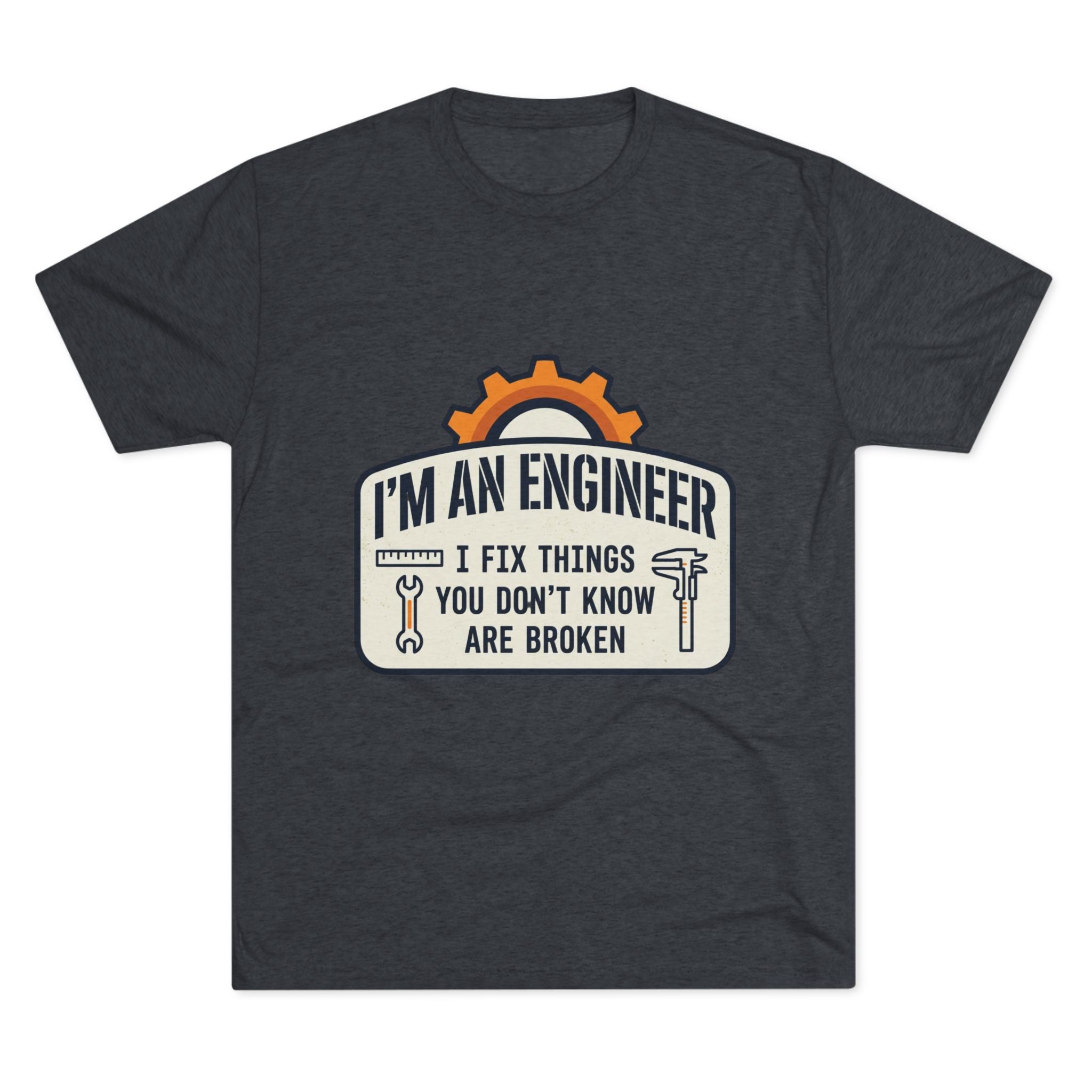 Engineer T‑Shirt – "I'm An Engineer: I Fix Things You Don't Know Are Broken" Graphic Tee