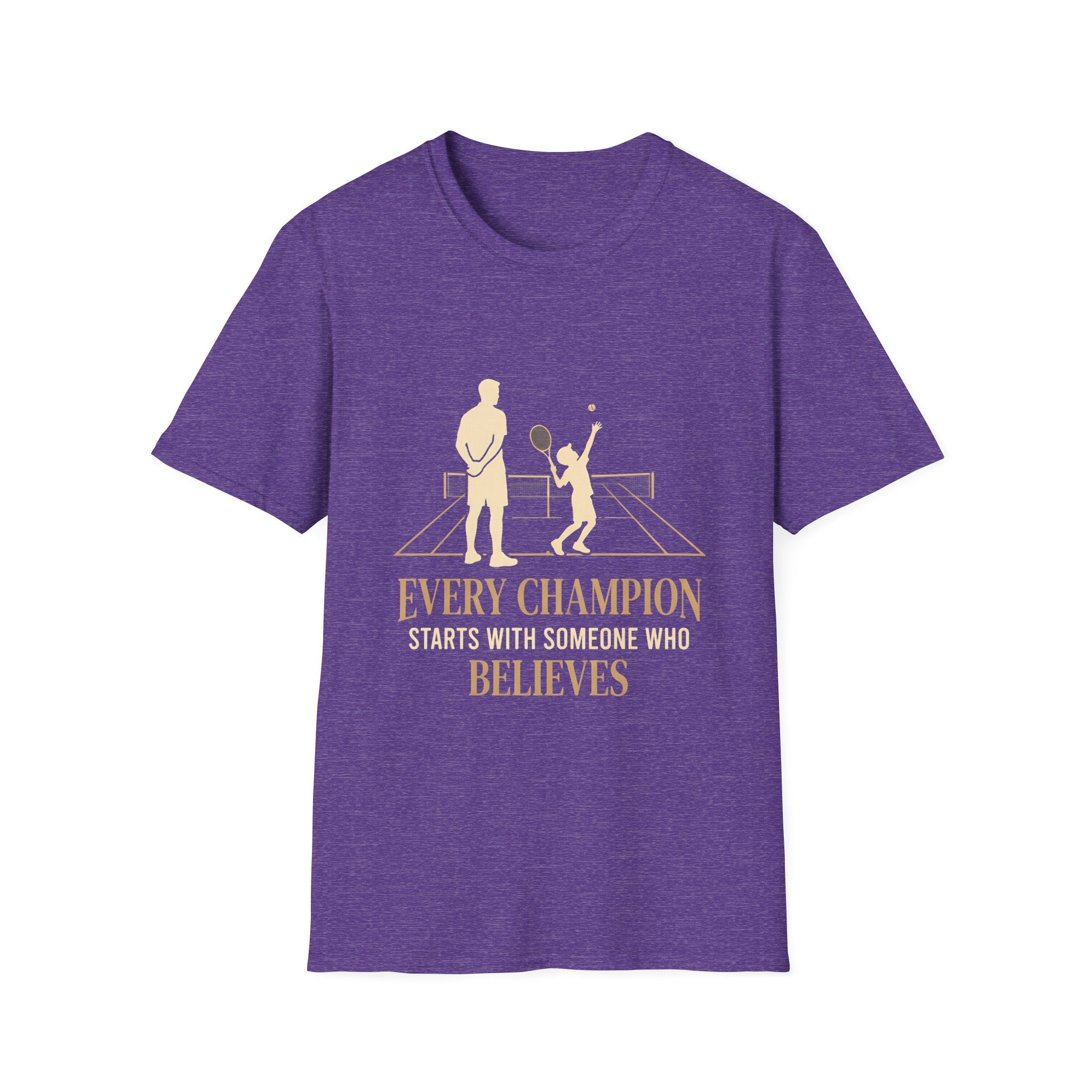 Tennis dad T‑Shirt — “Every Champion Starts With Someone Who Believes”