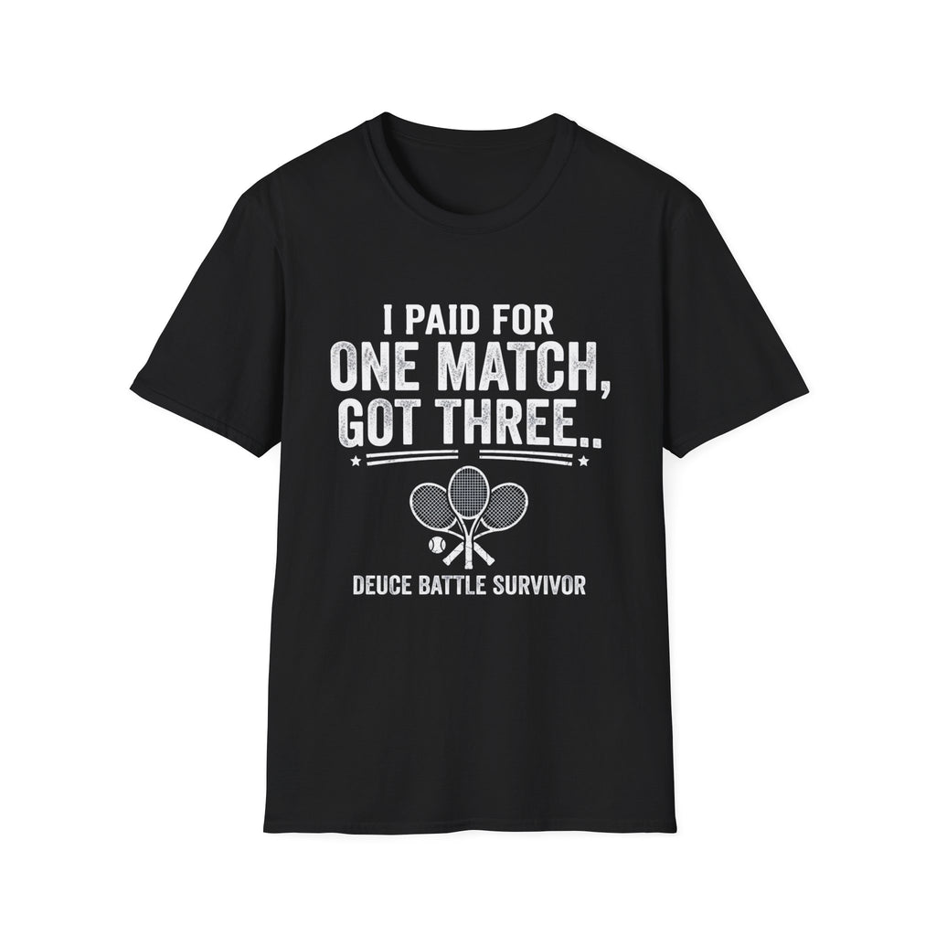 I Paid for One Match Got Three T-Shirt — Deuce Battle Survivor Tennis Humor Tee