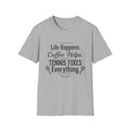Tennis Tee — “Life Happens. Coffee Helps. Tennis Fixes Everything.” Funny Coffee & Tennis Shirt