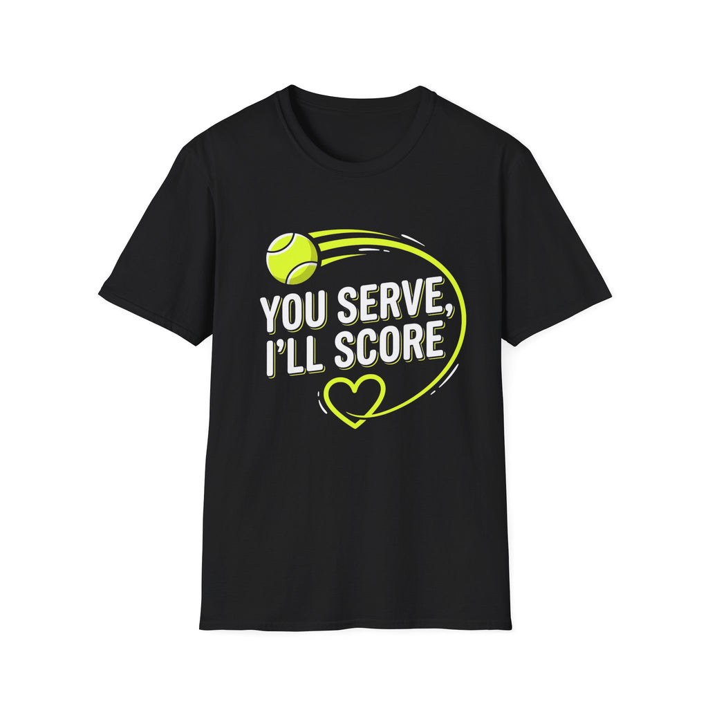 Funny Tennis Tee — "You Serve, I'll Score" Graphic T-Shirt