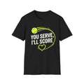 Funny Tennis Tee — "You Serve, I'll Score" Graphic T-Shirt