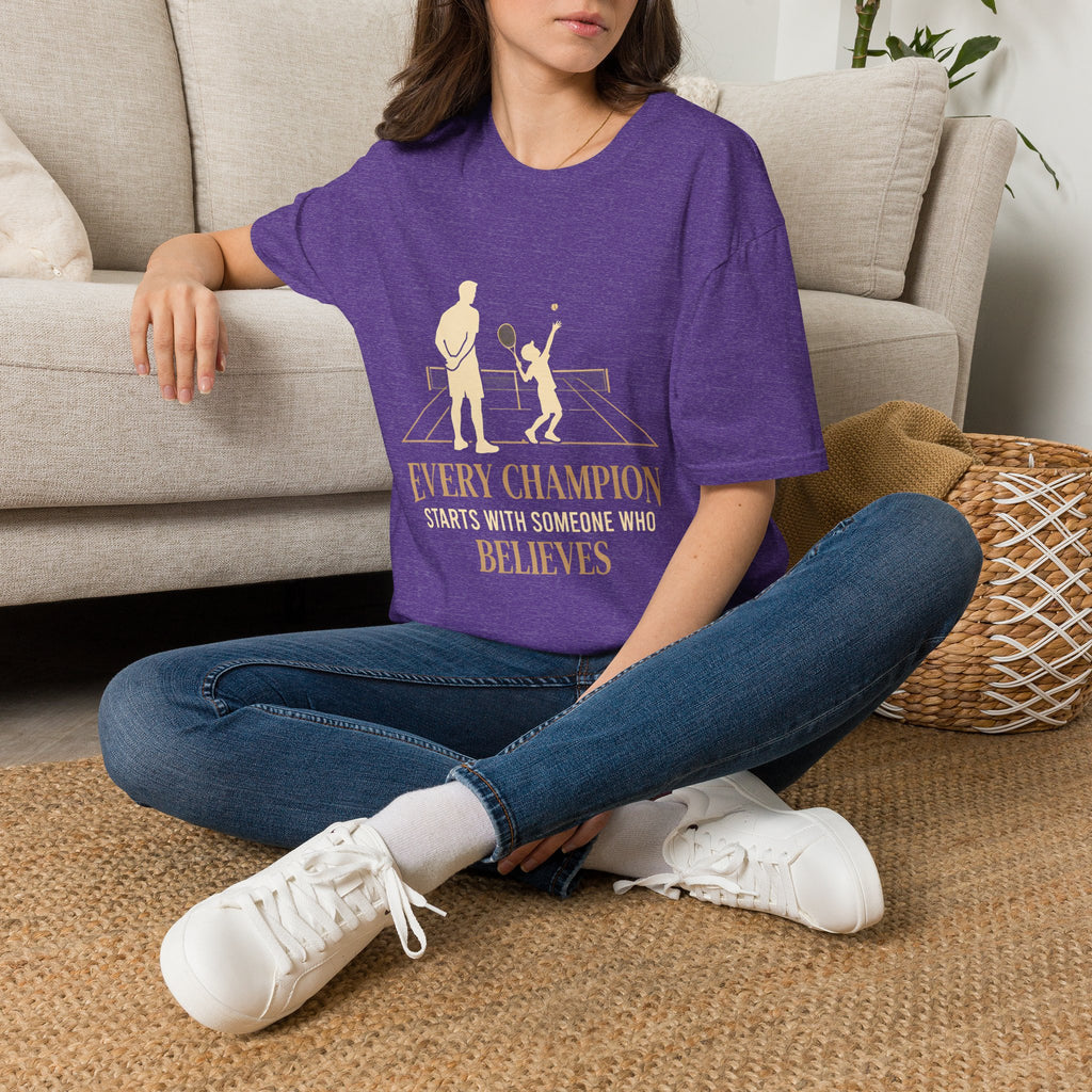 Tennis dad T‑Shirt — “Every Champion Starts With Someone Who Believes”