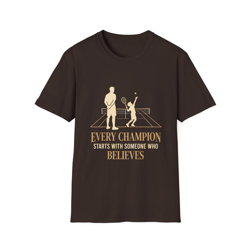 Tennis dad T‑Shirt — “Every Champion Starts With Someone Who Believes”