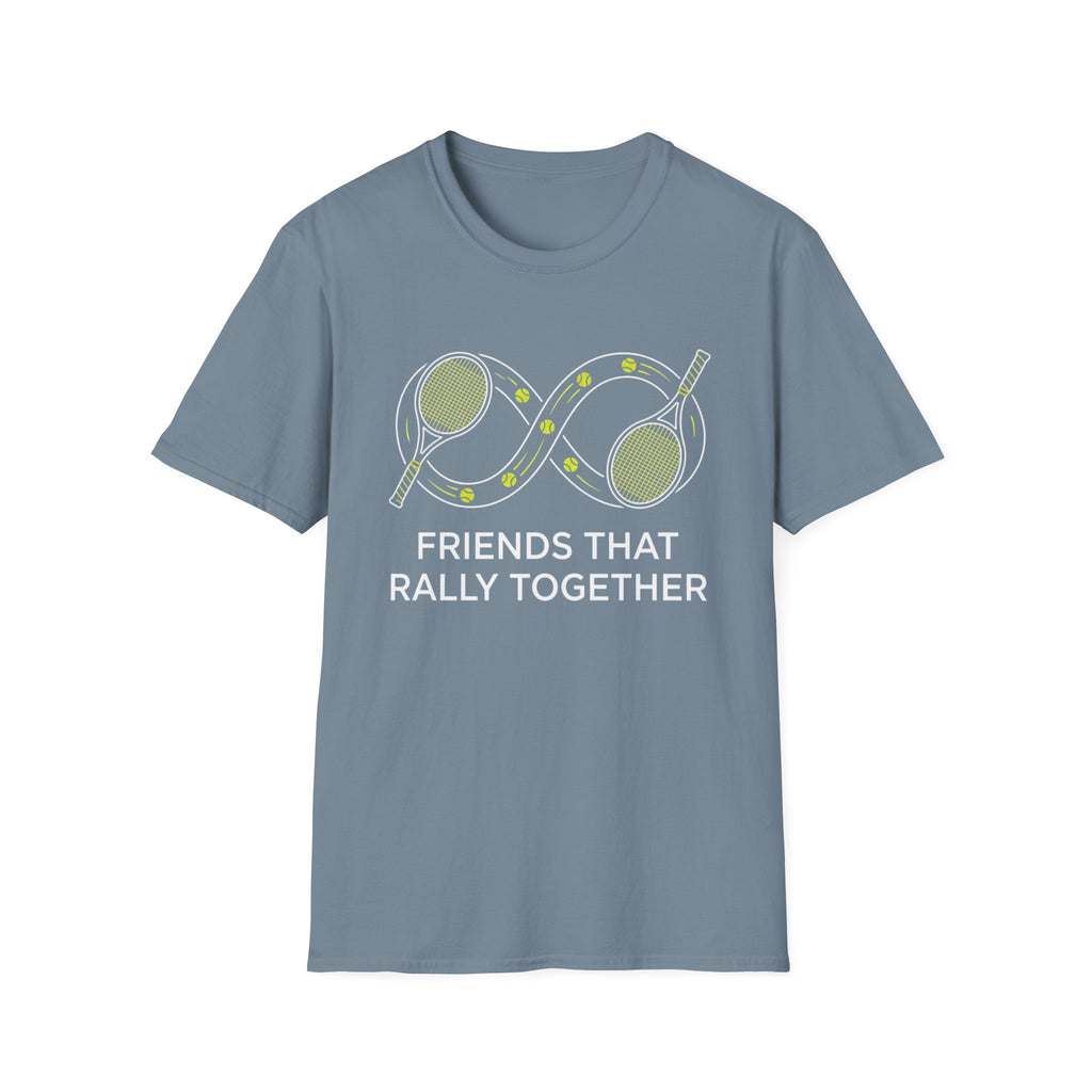 Friends That Rally Together Tennis T-Shirt