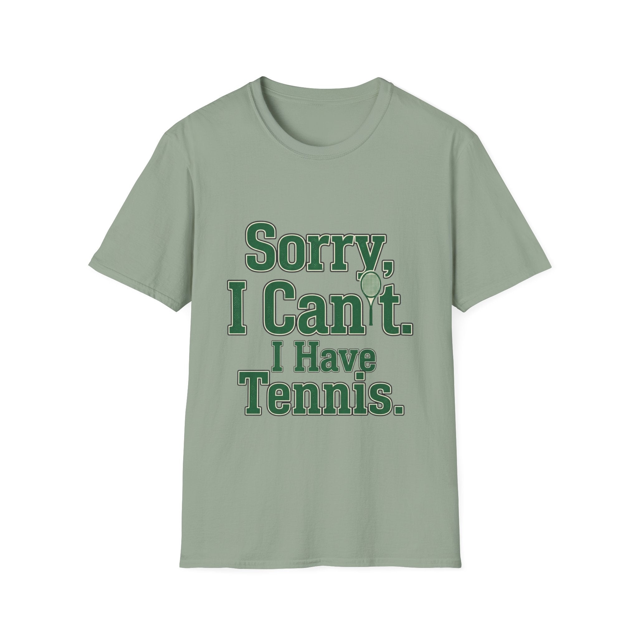 Sorry, I Can't. I Have Tennis t-shirt