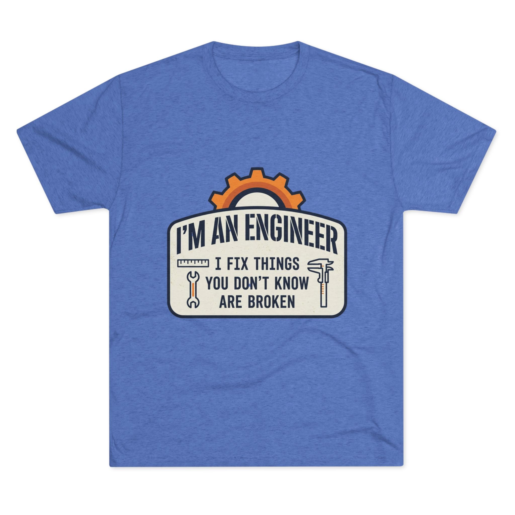 Engineer T‑Shirt – "I'm An Engineer: I Fix Things You Don't Know Are Broken" Graphic Tee
