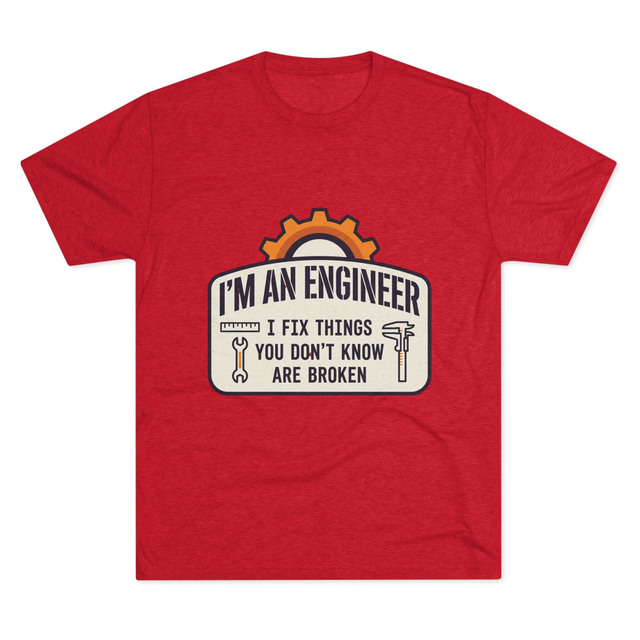 Engineer T‑Shirt – "I'm An Engineer: I Fix Things You Don't Know Are Broken" Graphic Tee