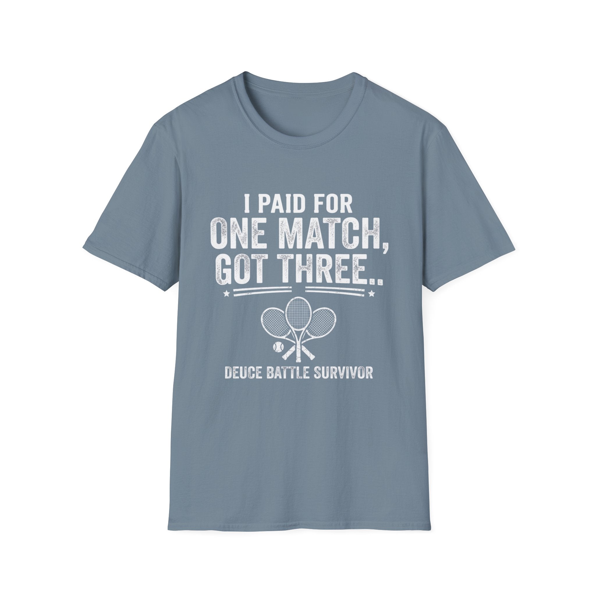 I Paid for One Match Got Three T-Shirt — Deuce Battle Survivor Tennis Humor Tee