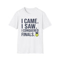 I Came. I Saw. I Conquered Finals. Tee — College Exam Victory Shirt