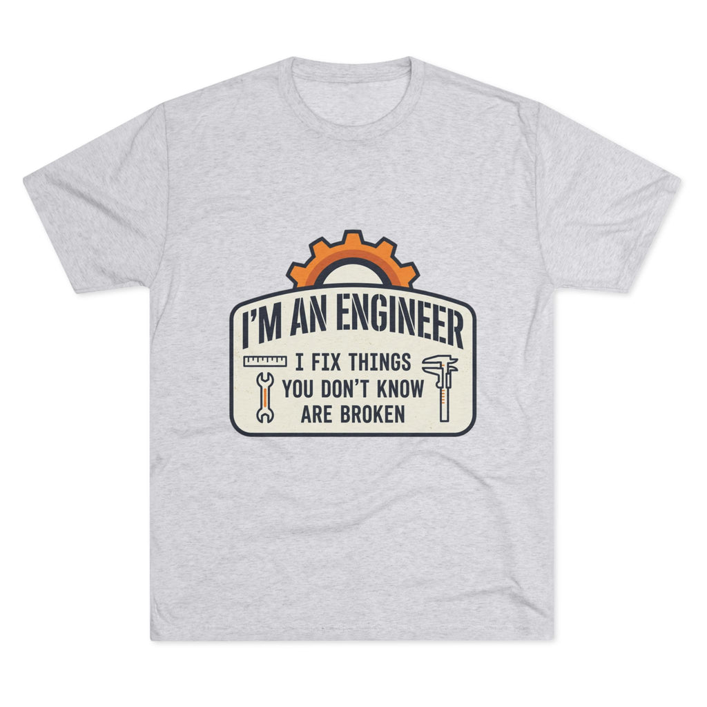 Engineer T‑Shirt – "I'm An Engineer: I Fix Things You Don't Know Are Broken" Graphic Tee