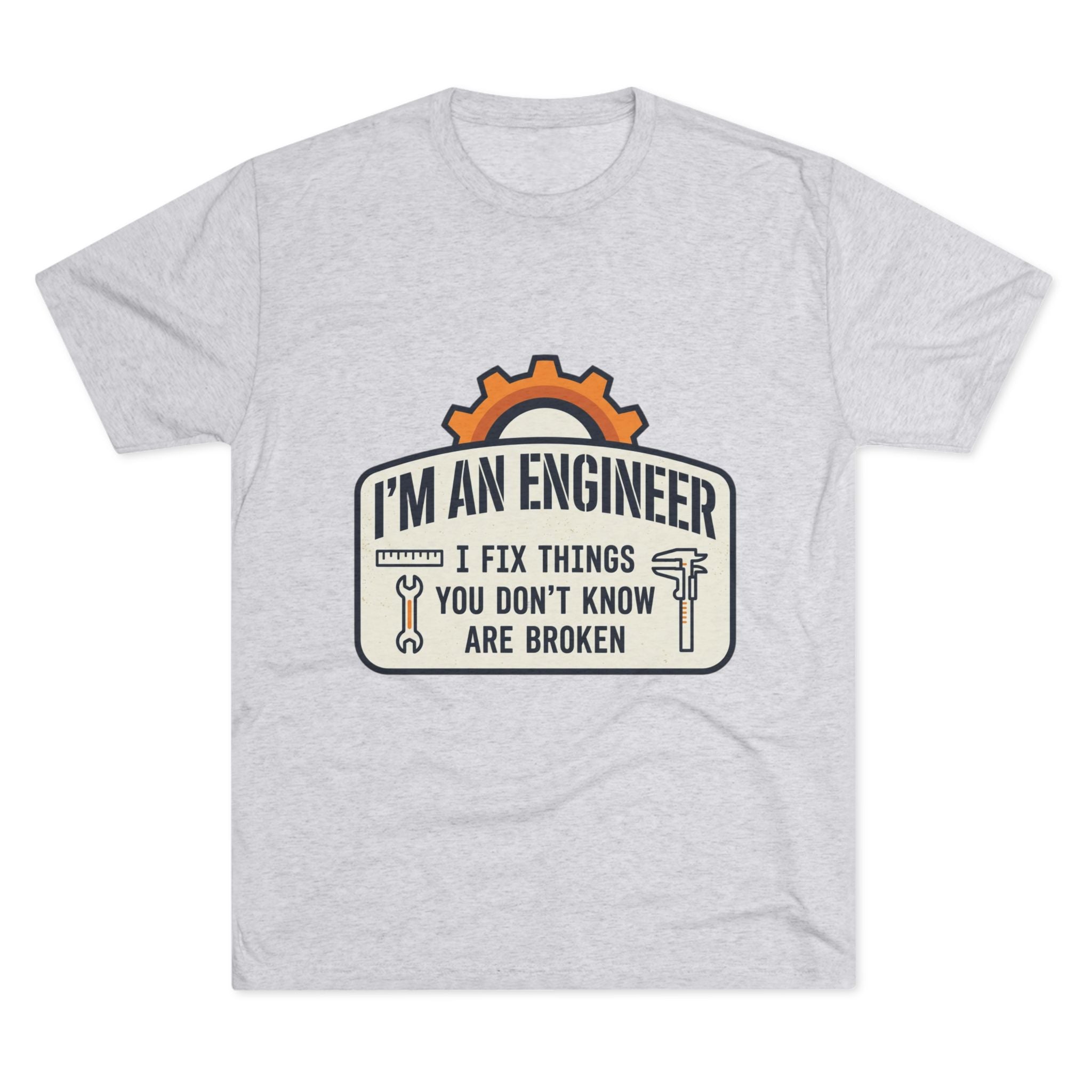 Engineer T‑Shirt – "I'm An Engineer: I Fix Things You Don't Know Are Broken" Graphic Tee