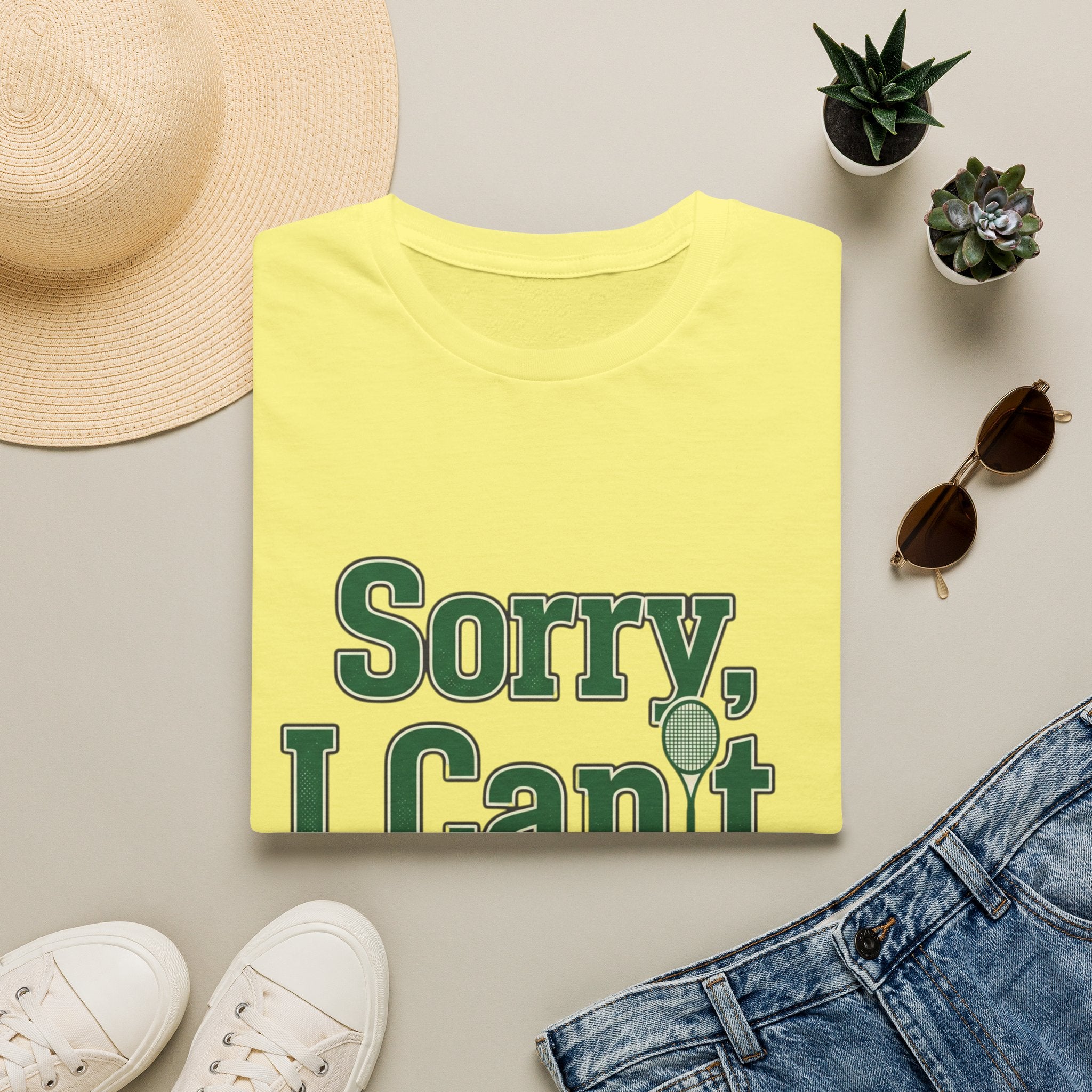 Sorry, I Can't. I Have Tennis t-shirt
