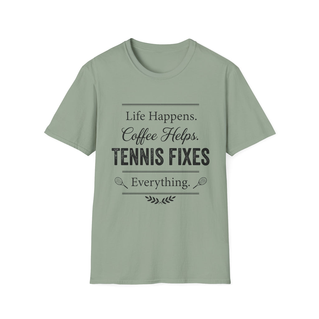 T-Shirt — "Life Happens. Coffee Helps. Tennis Fixes Everything."