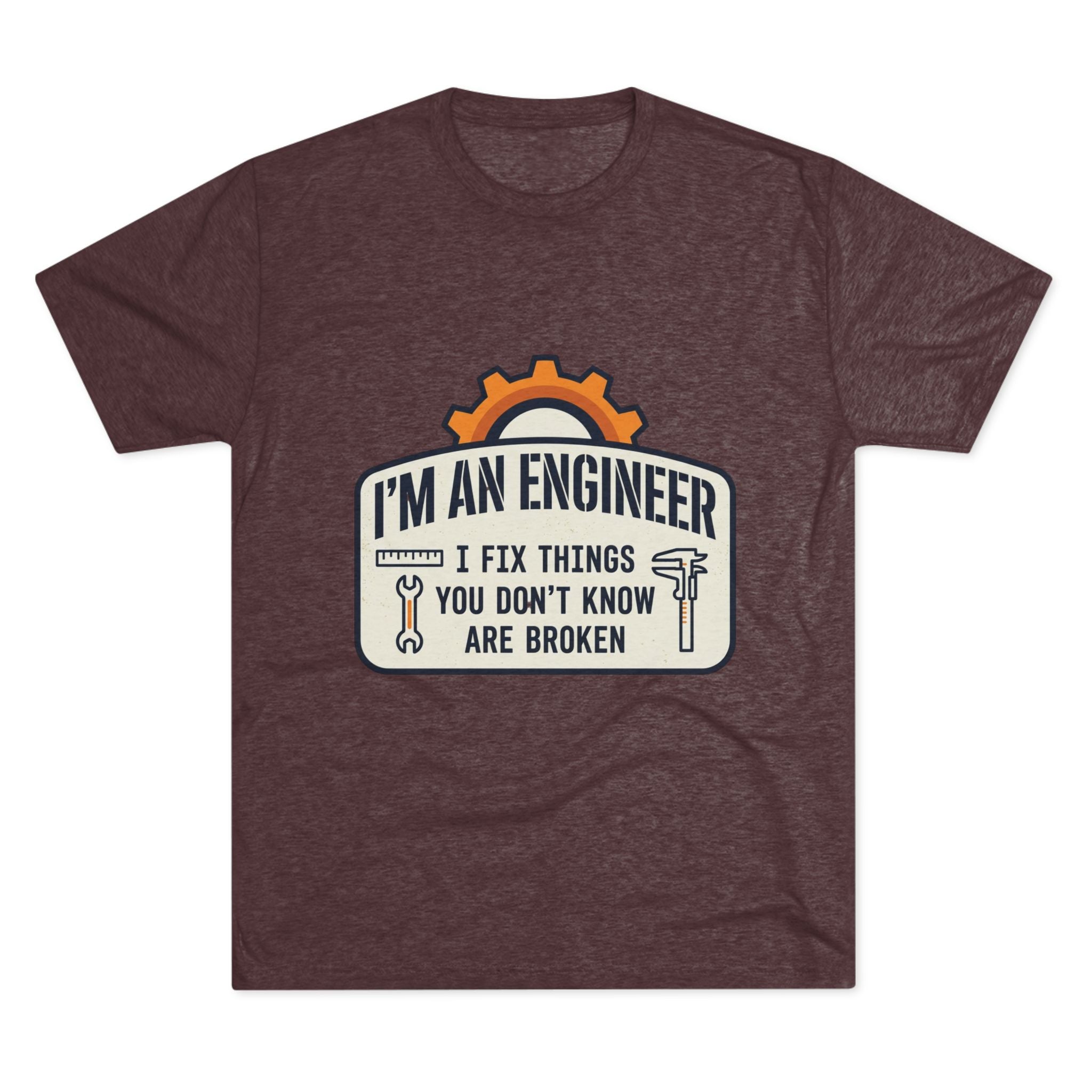 Engineer T‑Shirt – "I'm An Engineer: I Fix Things You Don't Know Are Broken" Graphic Tee