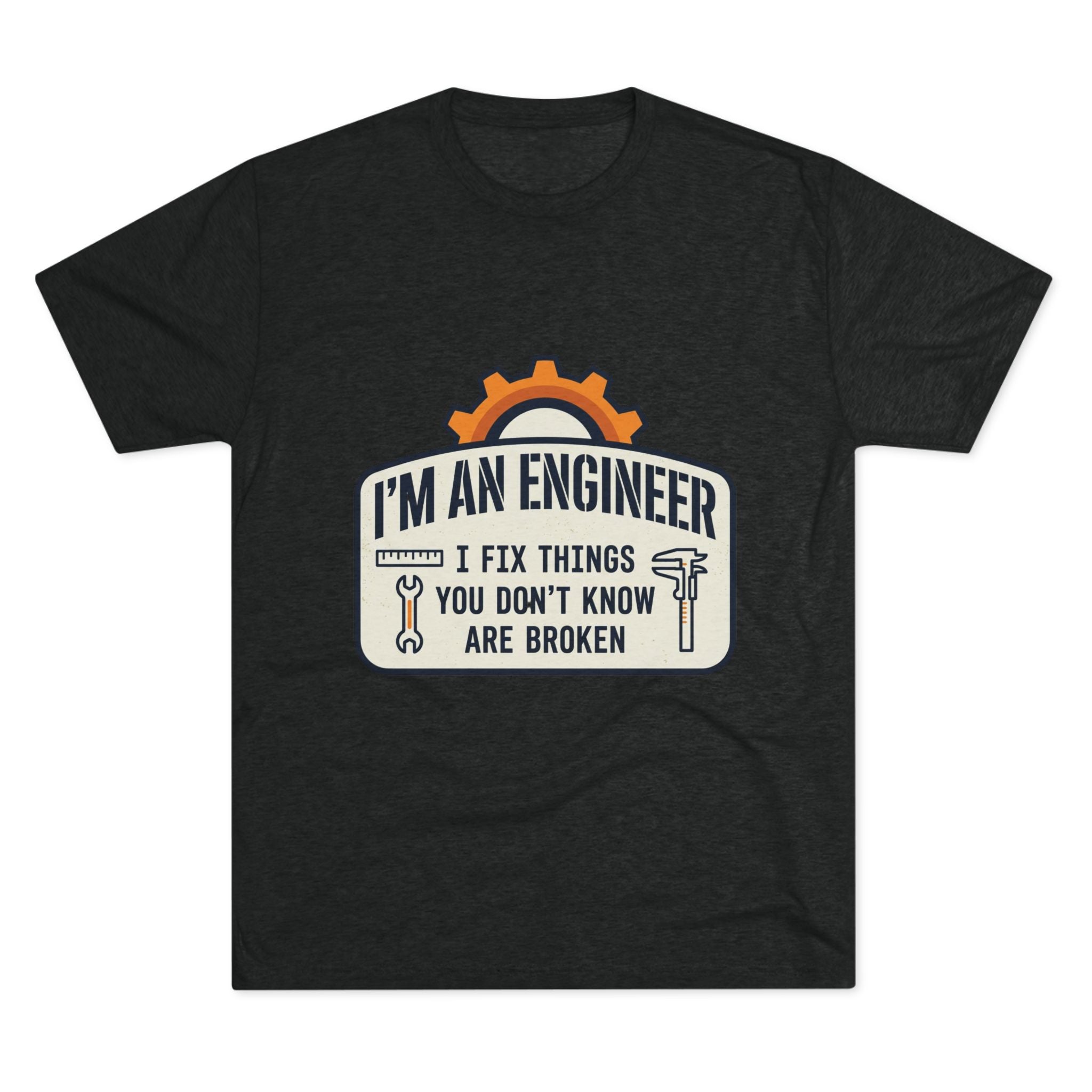 Engineer T‑Shirt – "I'm An Engineer: I Fix Things You Don't Know Are Broken" Graphic Tee