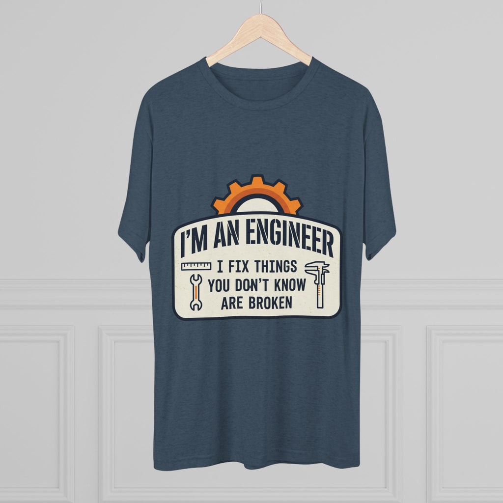 Engineer T‑Shirt – "I'm An Engineer: I Fix Things You Don't Know Are Broken" Graphic Tee