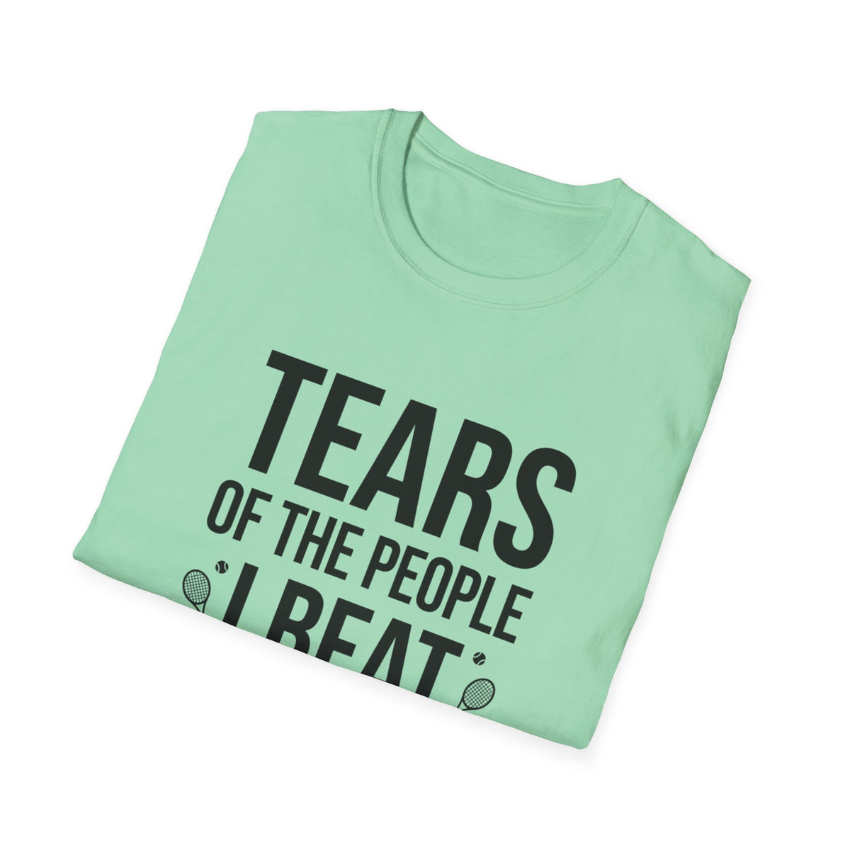 T-Shirt - "Tears of the People I Beat at Tennis" Funny Tennis Player Shirt