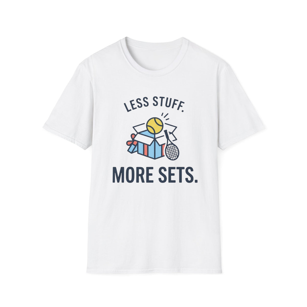 Less Stuff More Sets Tennis T-Shirt