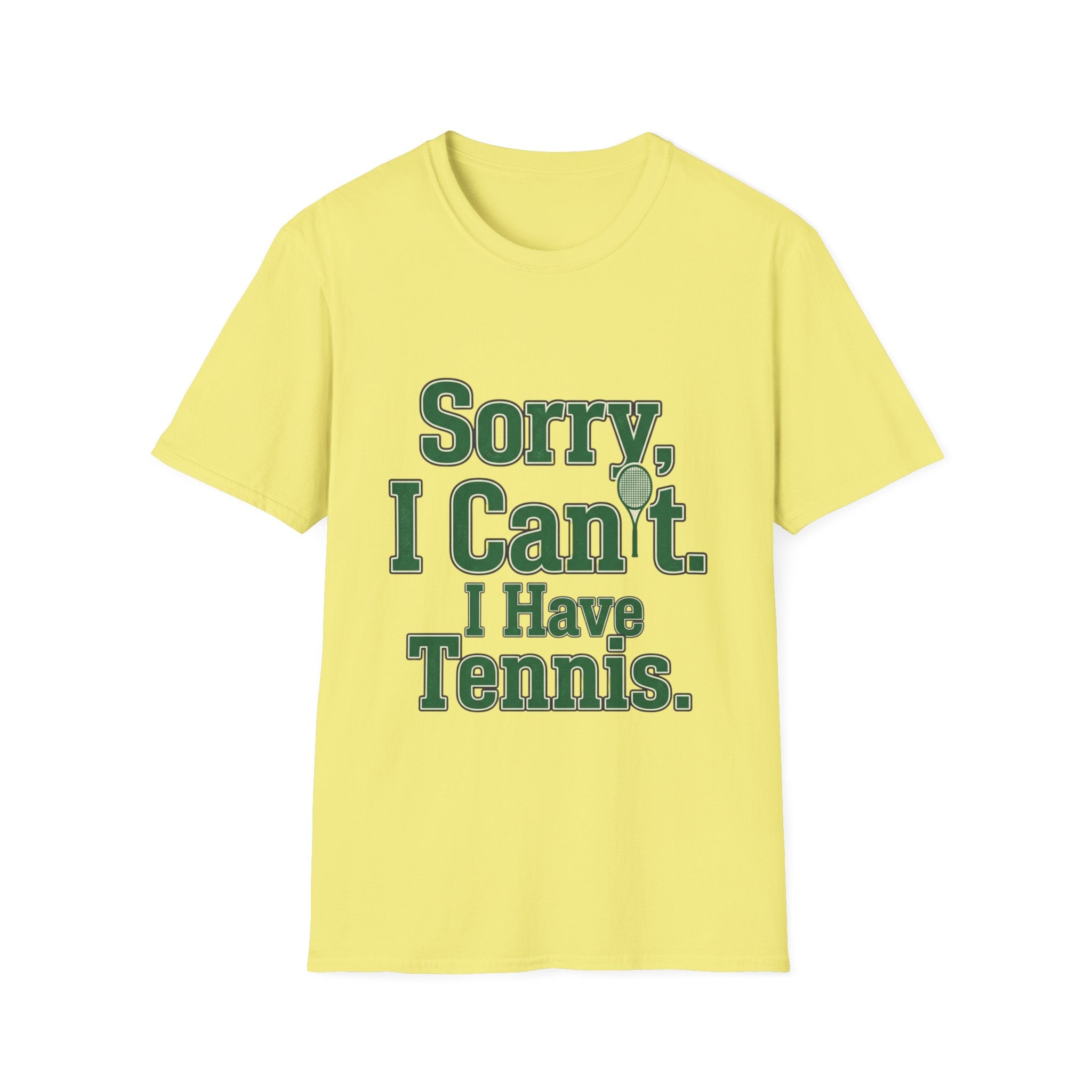 Sorry, I Can't. I Have Tennis t-shirt