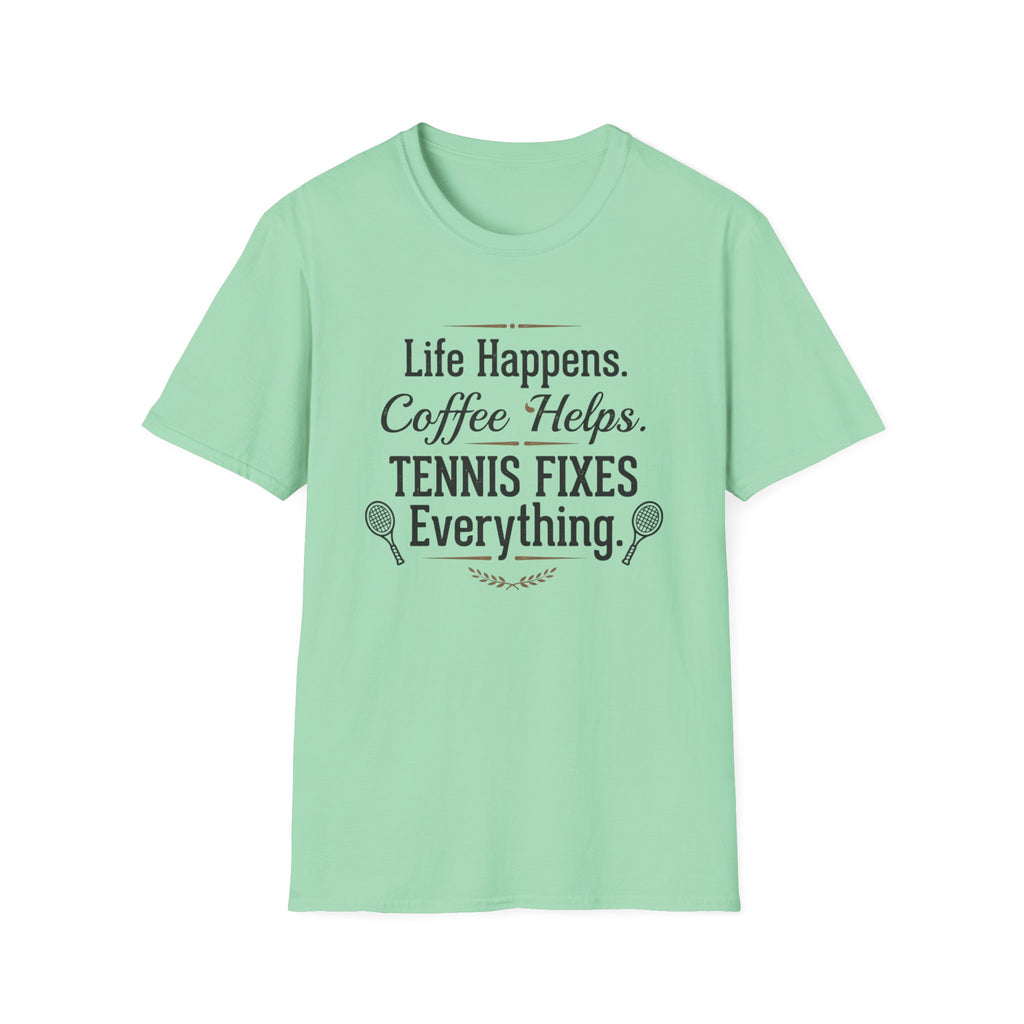 T-Shirt — "Life Happens. Coffee Helps. Tennis Fixes Everything."