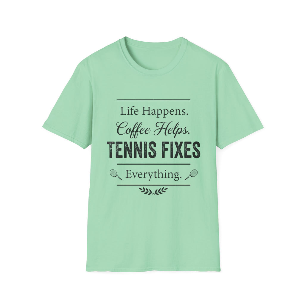 T-Shirt — "Life Happens. Coffee Helps. Tennis Fixes Everything."