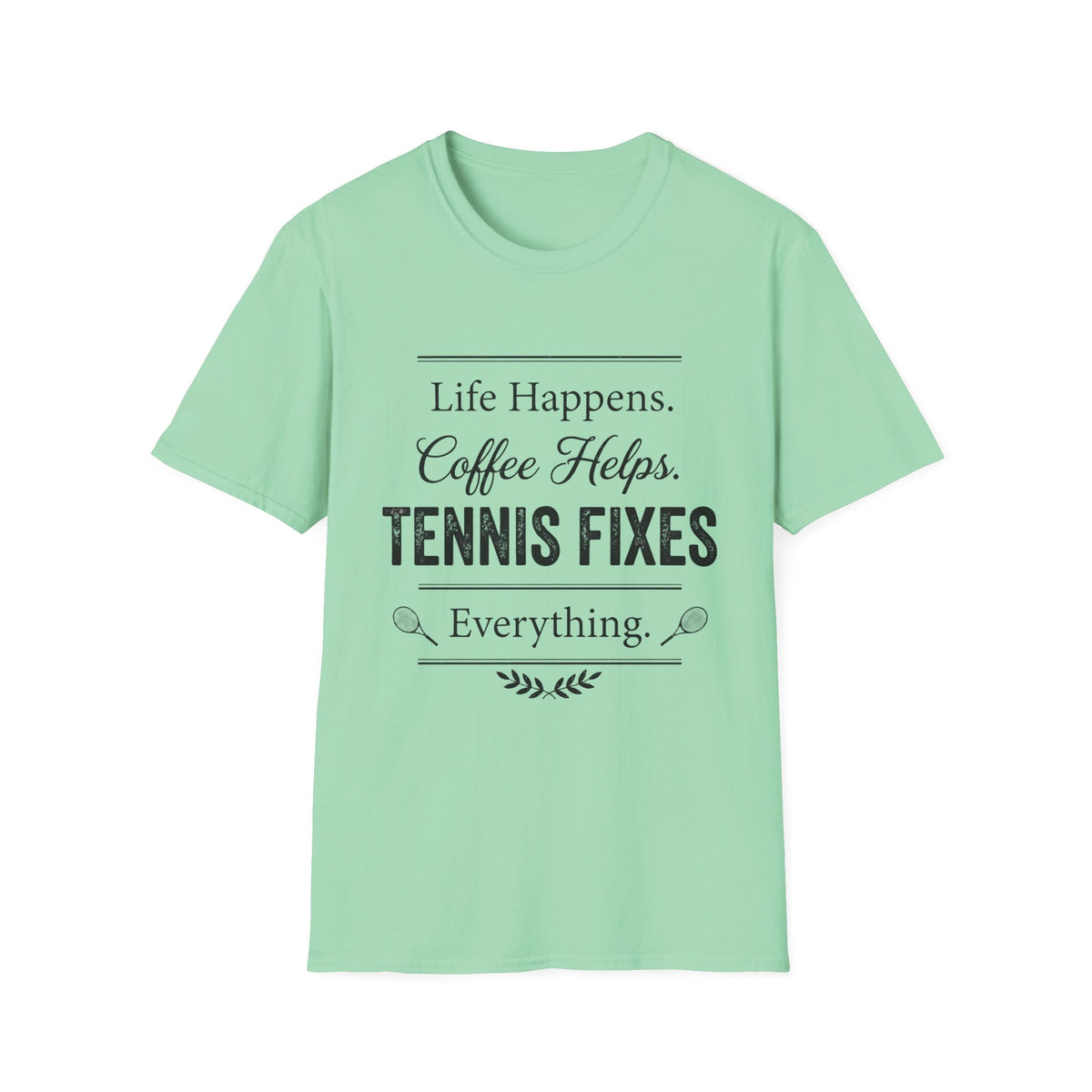 T-Shirt — "Life Happens. Coffee Helps. Tennis Fixes Everything."
