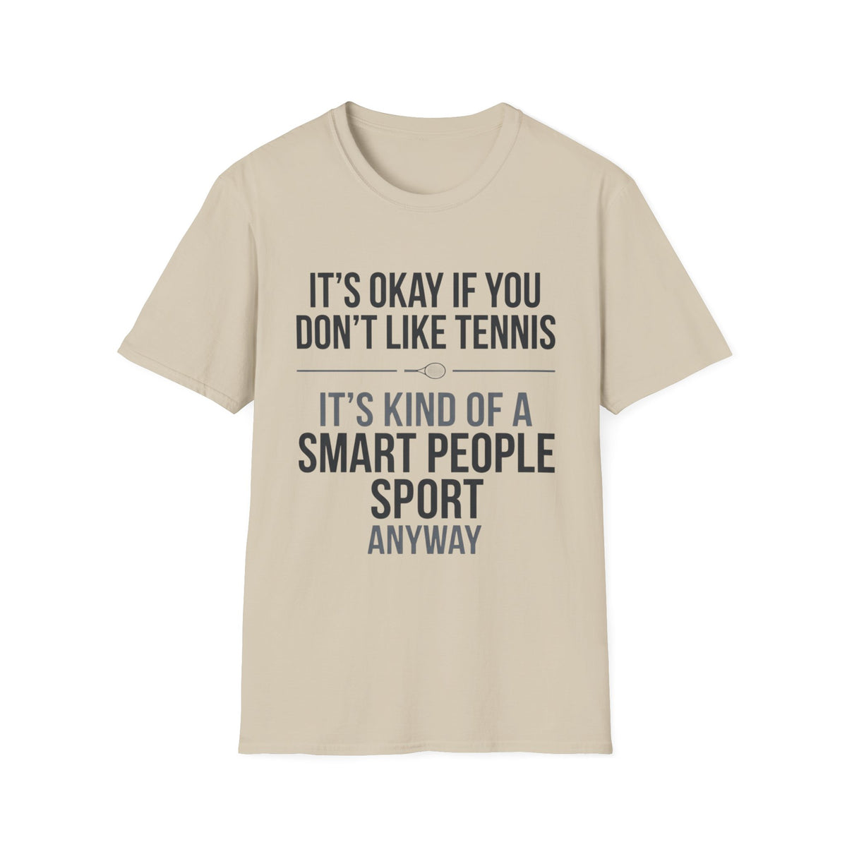 It’s Okay If You Don’t Like Tennis T-Shirt