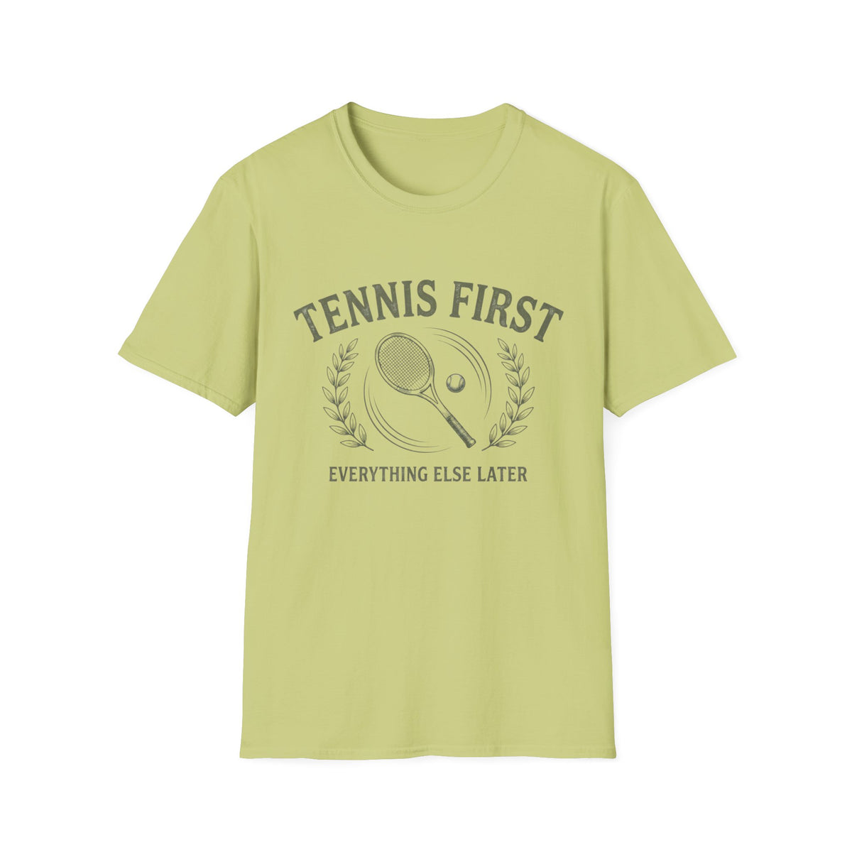 Tennis First Everything Else Later T-Shirt