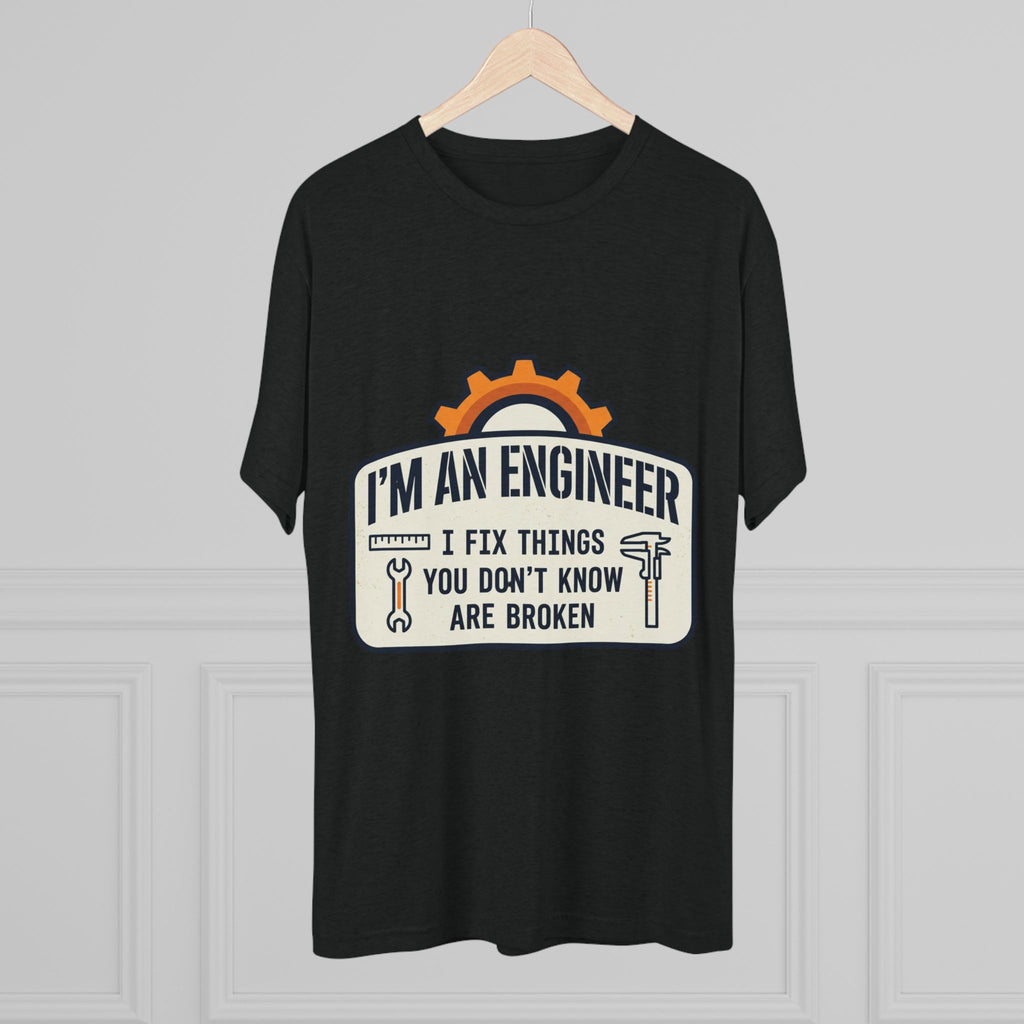 Engineer T‑Shirt – "I'm An Engineer: I Fix Things You Don't Know Are Broken" Graphic Tee