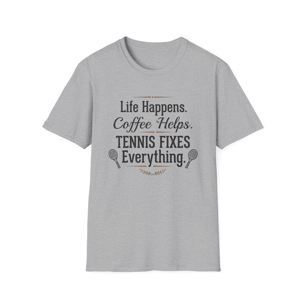 T-Shirt — "Life Happens. Coffee Helps. Tennis Fixes Everything."