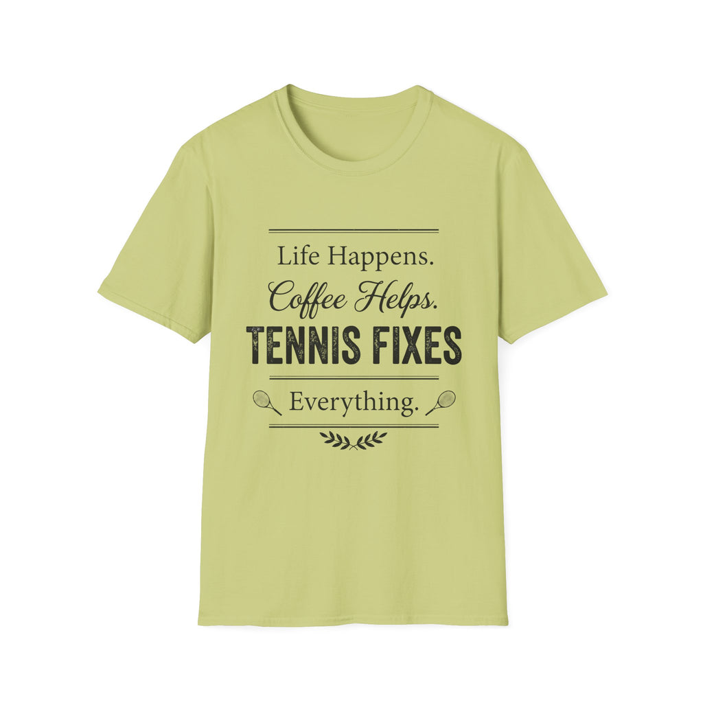 T-Shirt — "Life Happens. Coffee Helps. Tennis Fixes Everything."