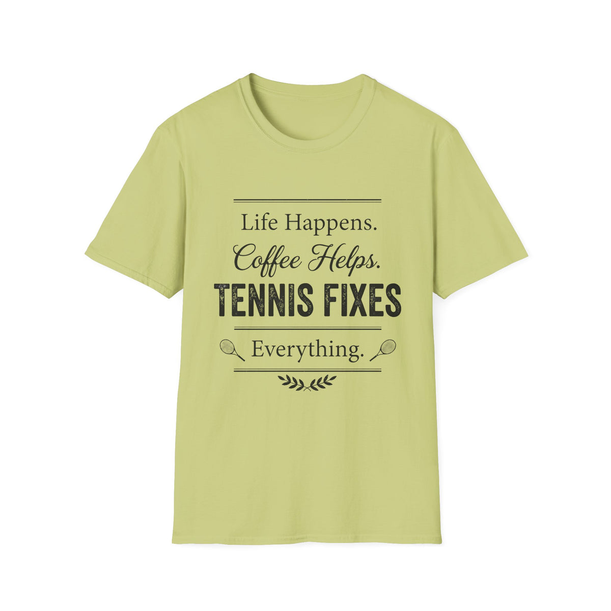 T-Shirt — "Life Happens. Coffee Helps. Tennis Fixes Everything."