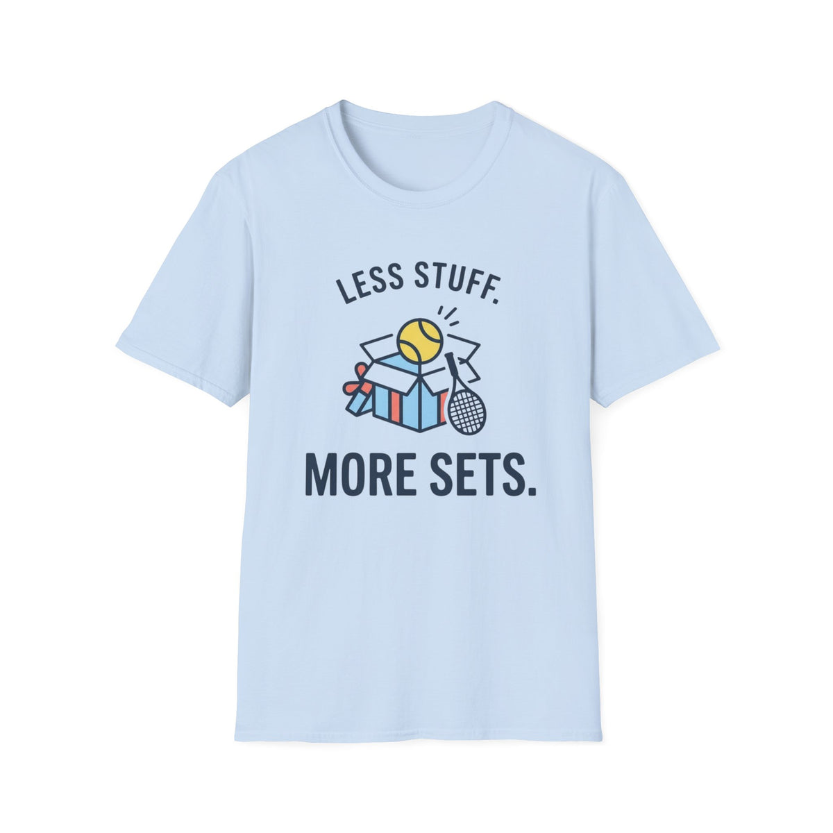 Less Stuff More Sets Tennis T-Shirt