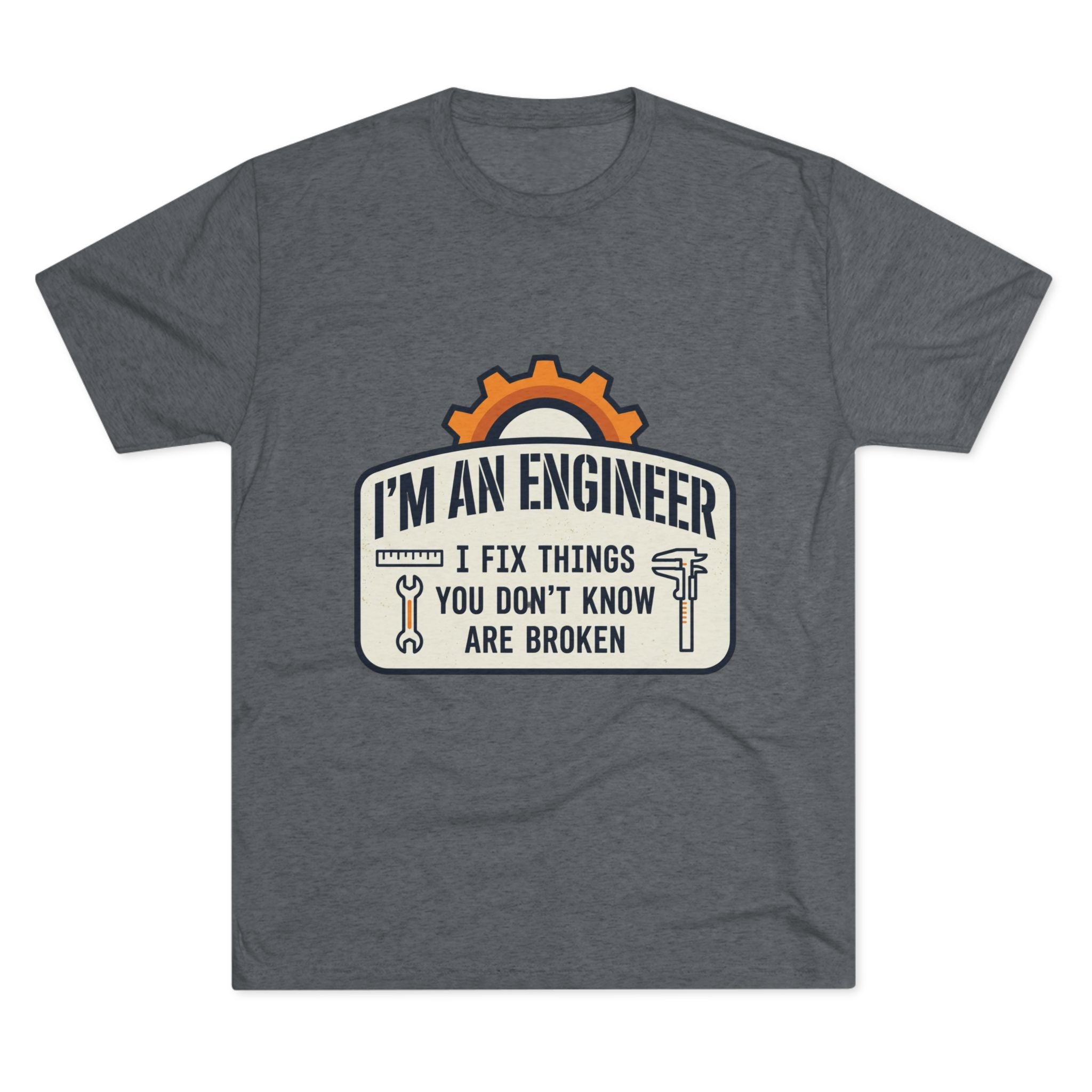 Engineer T‑Shirt – "I'm An Engineer: I Fix Things You Don't Know Are Broken" Graphic Tee