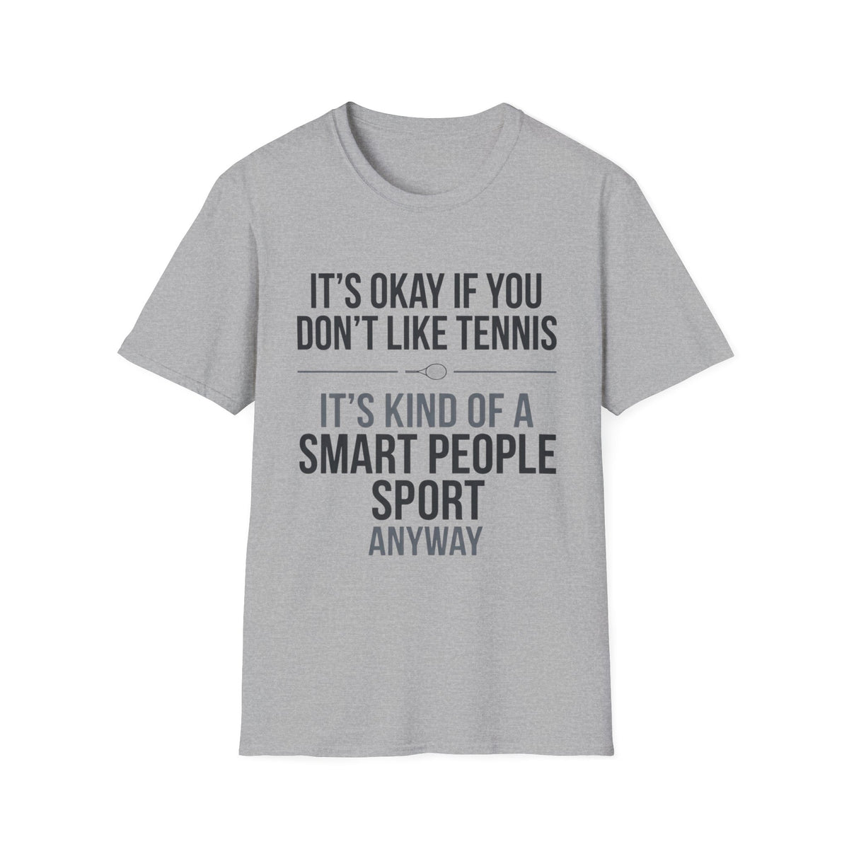 It’s Okay If You Don’t Like Tennis T-Shirt