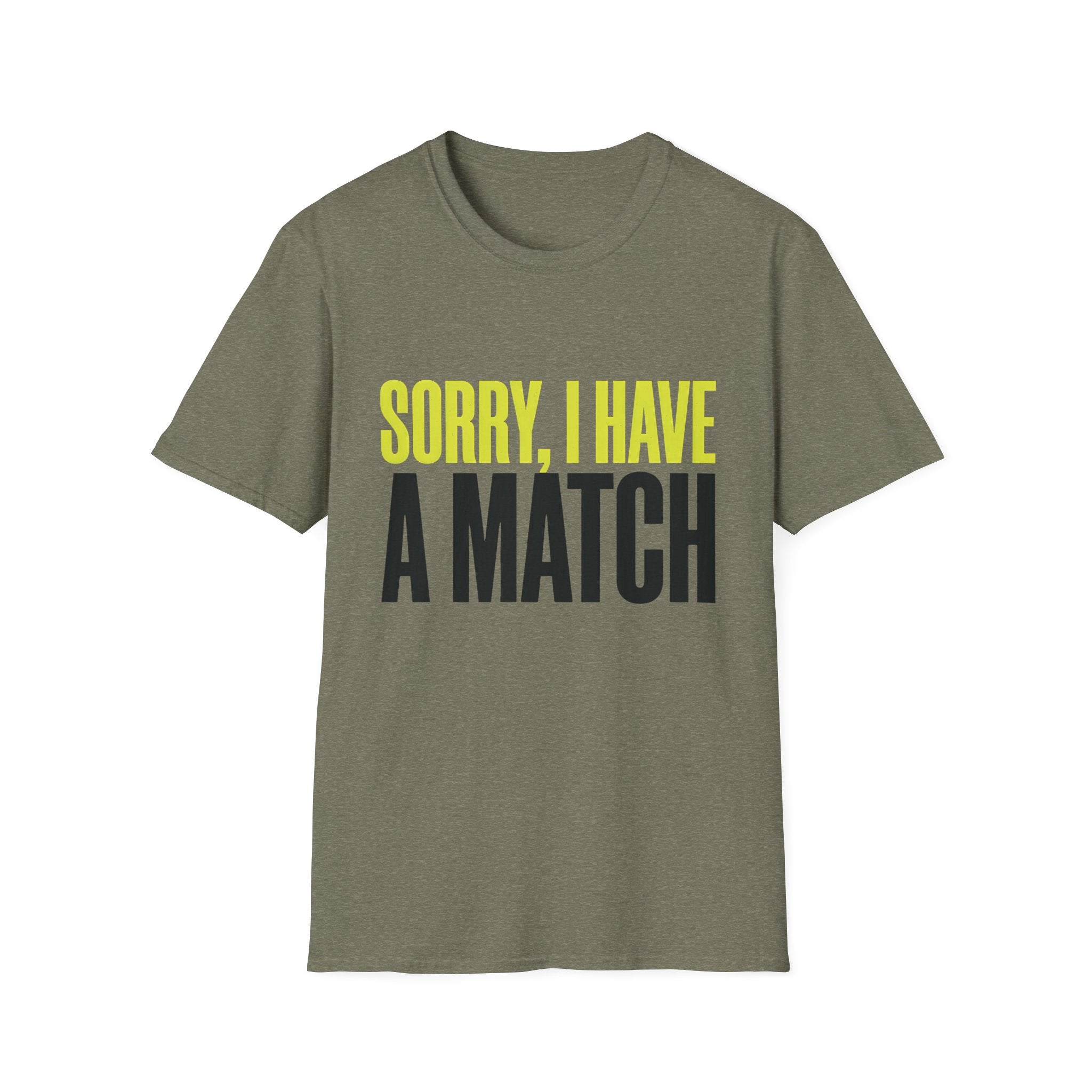 T-Shirt — "Sorry, I Have a Match" Funny Graphic Tee