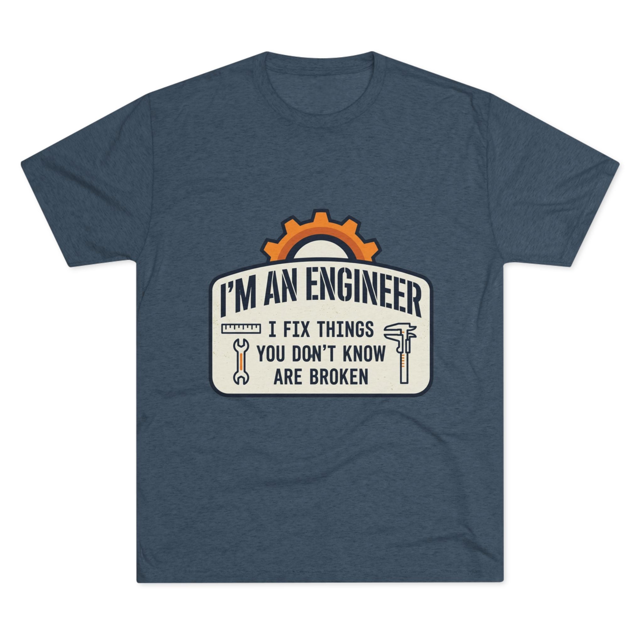 Engineer T‑Shirt – "I'm An Engineer: I Fix Things You Don't Know Are Broken" Graphic Tee