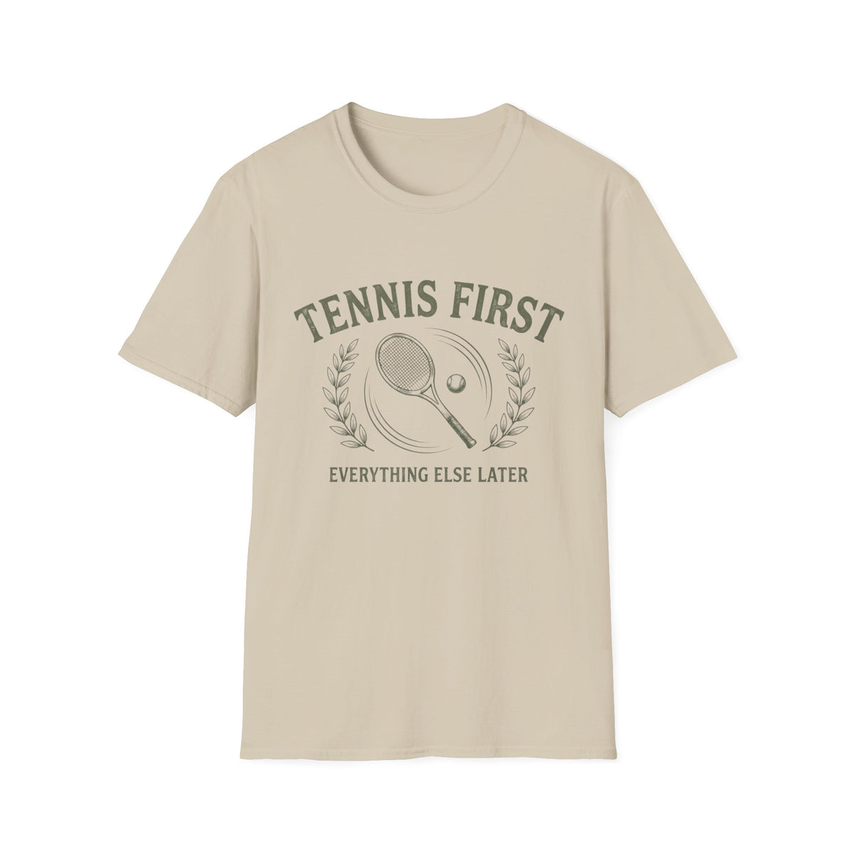 Tennis First Everything Else Later T-Shirt
