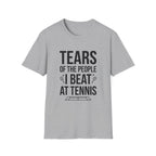 T-Shirt - "Tears of the People I Beat at Tennis" Funny Tennis Player Shirt