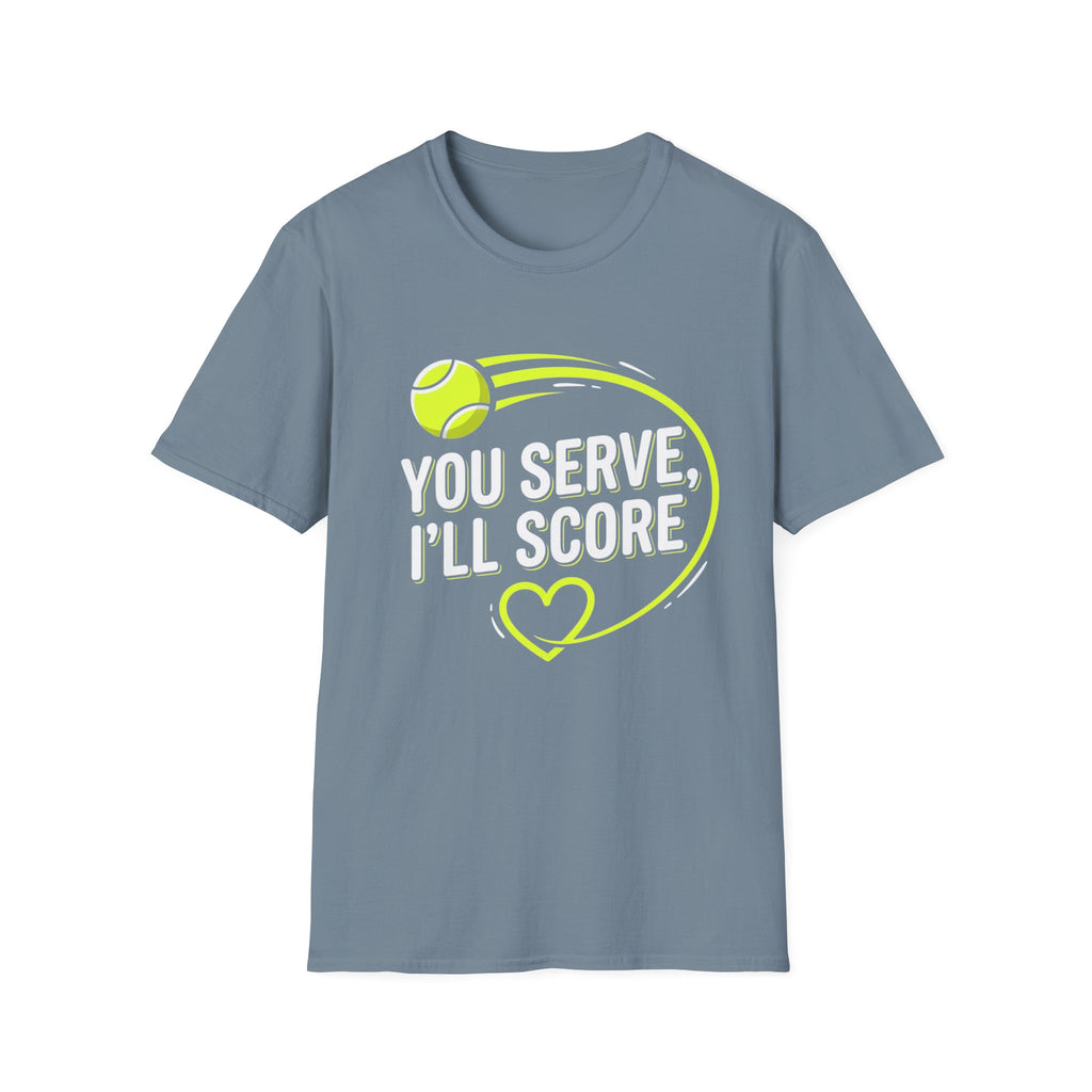 Funny Tennis Tee — "You Serve, I'll Score" Graphic T-Shirt
