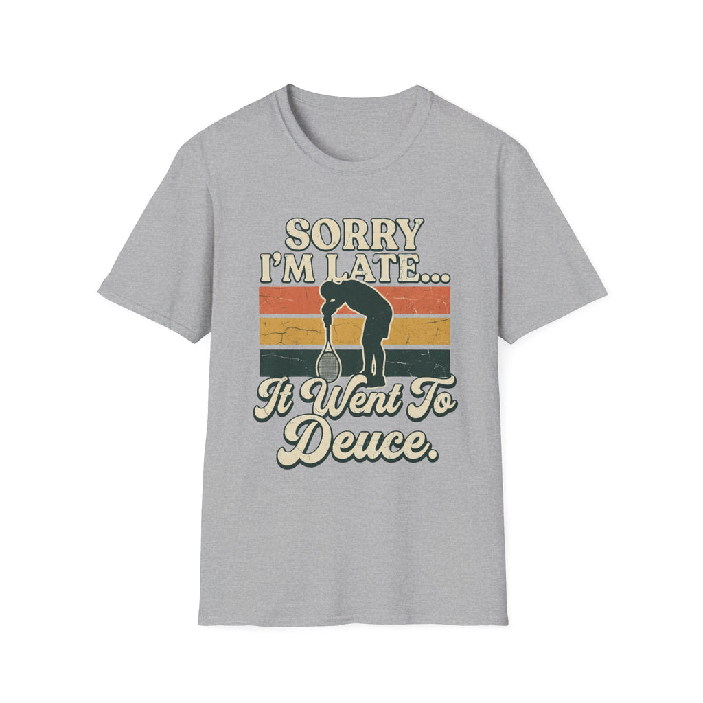 Sorry I’m Late T-Shirt —  'I Went to Deuce' Vintage Graphic Tee