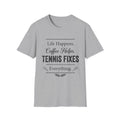 T-Shirt — "Life Happens. Coffee Helps. Tennis Fixes Everything."