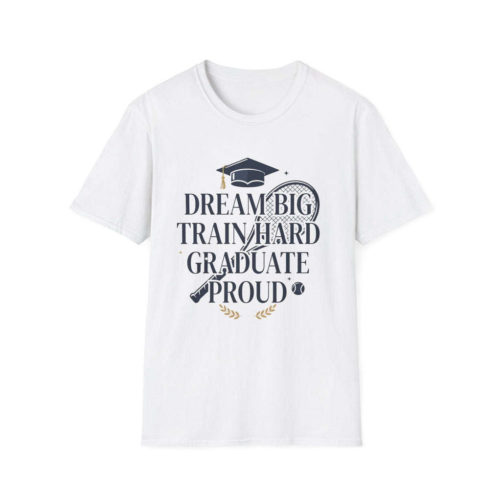 Graduation Tennis Shirt - "Dream Big Train Hard" Graduate Proud Tee
