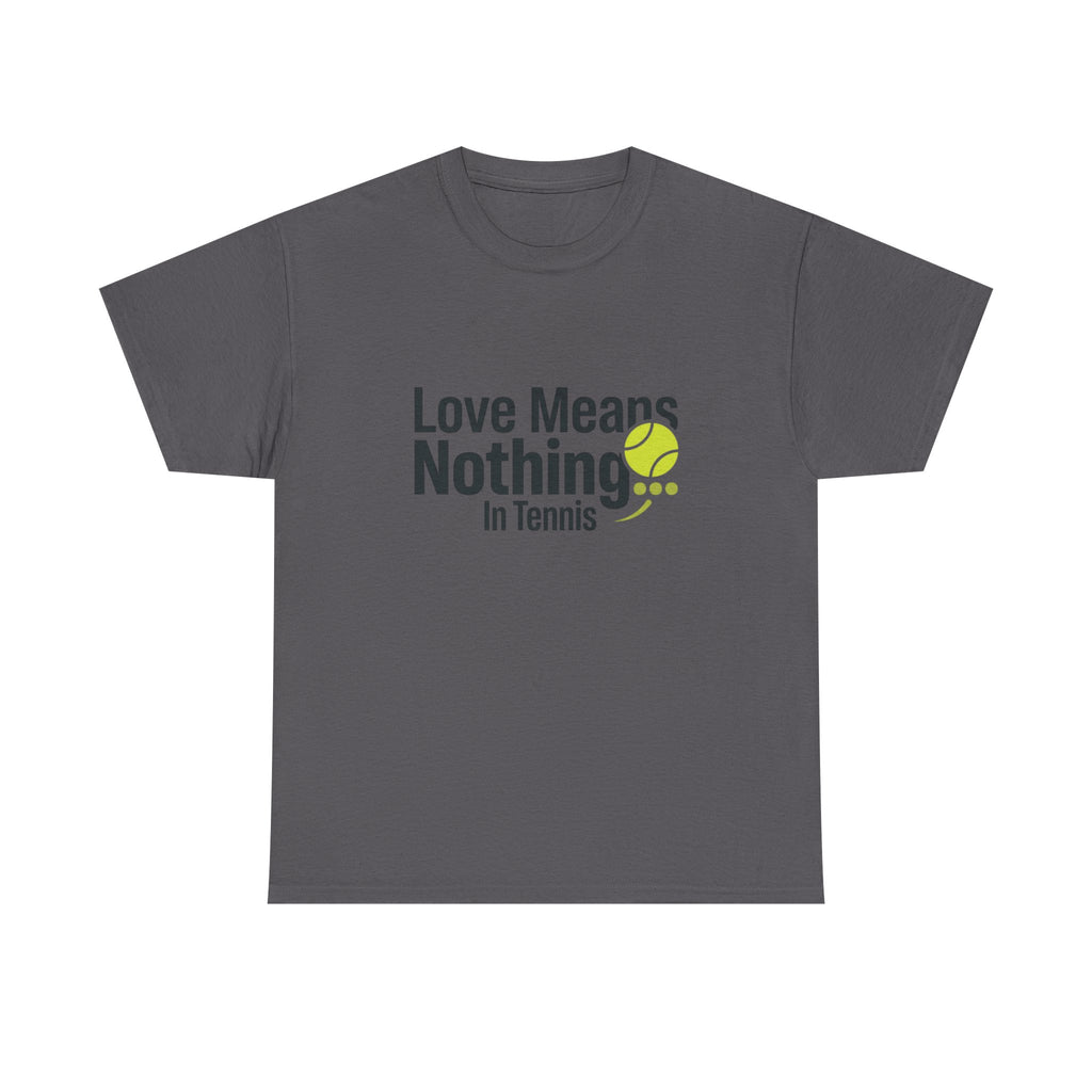 T‑Shirt — "Love Means Nothing in Tennis" Funny Tennis Tee