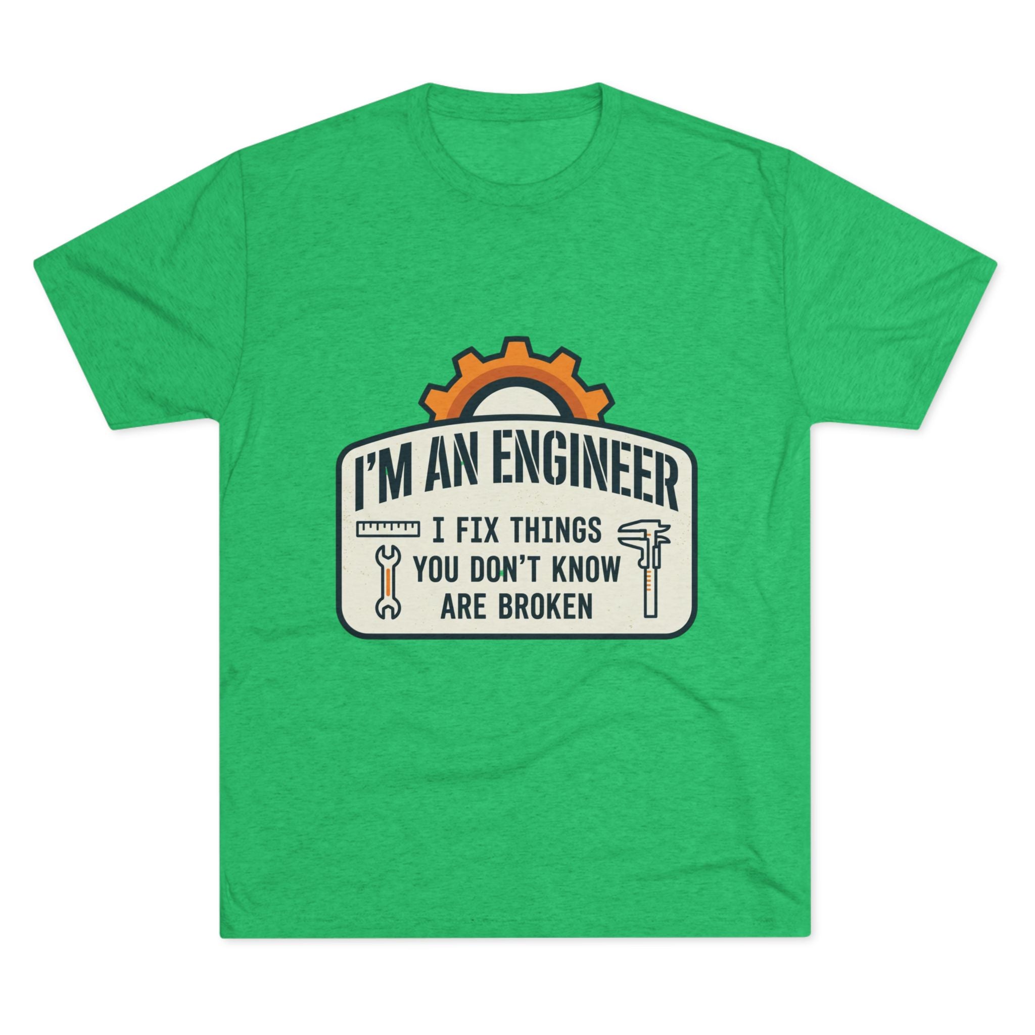 Engineer T‑Shirt – "I'm An Engineer: I Fix Things You Don't Know Are Broken" Graphic Tee