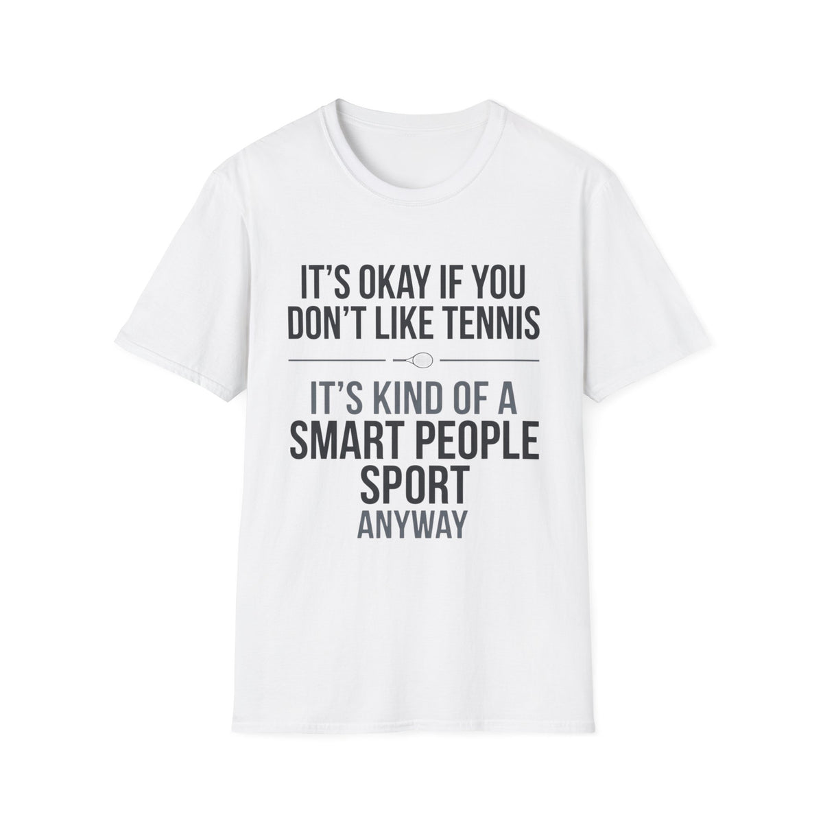 It’s Okay If You Don’t Like Tennis T-Shirt