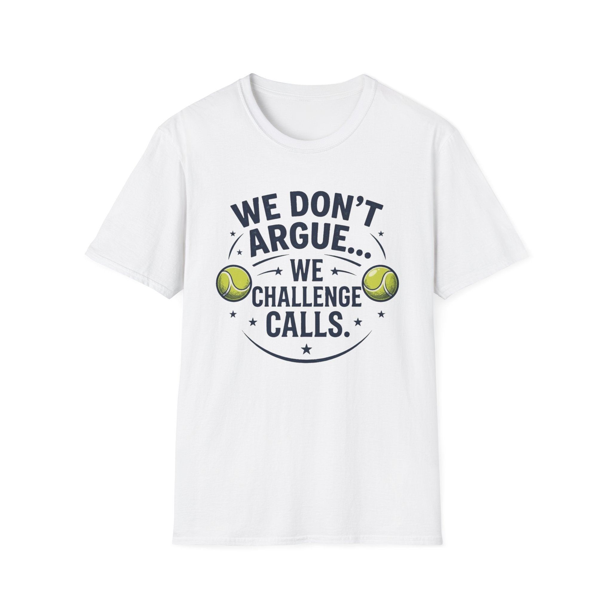 Tennis Tee — "We Don't Argue… We Challenge" Funny Tennis Player Shirt